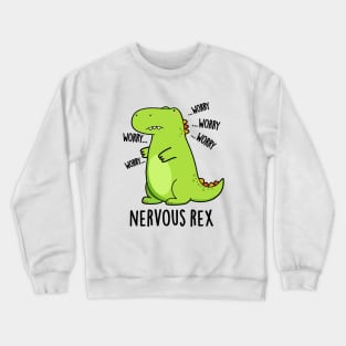 Nervous Rex Cute Dinosaur TRex Pun Crewneck Sweatshirt